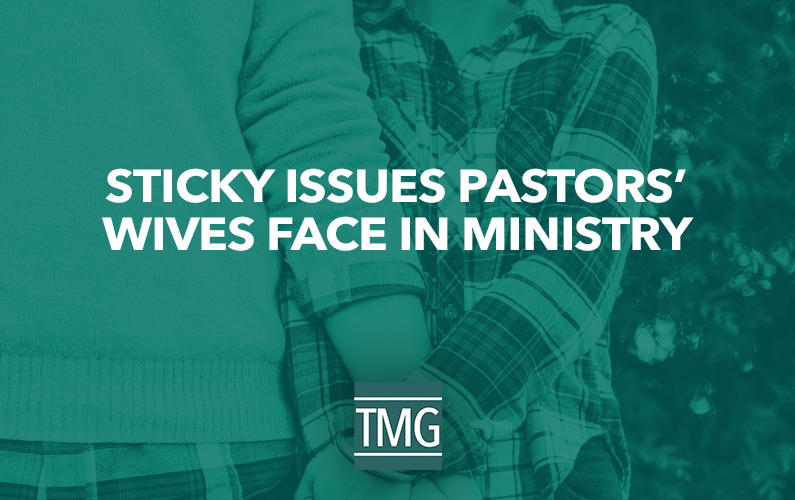 Sticky Issues Pastors’ Wives Face in Ministry