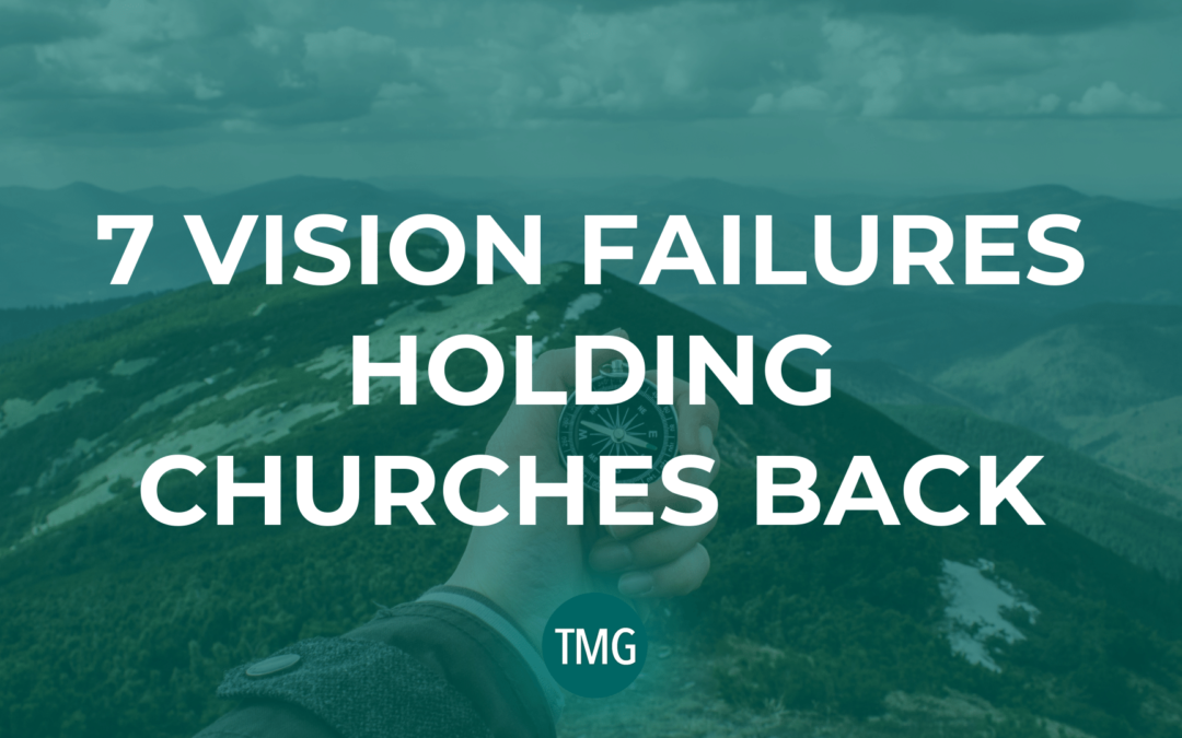 7 Vision Failures Holding Churches Back