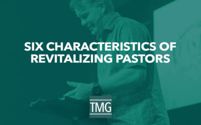 6 Characteristics of Revitalizing Pastors