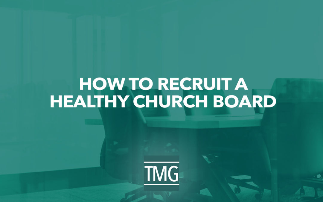 How to Recruit a Healthy Church Board