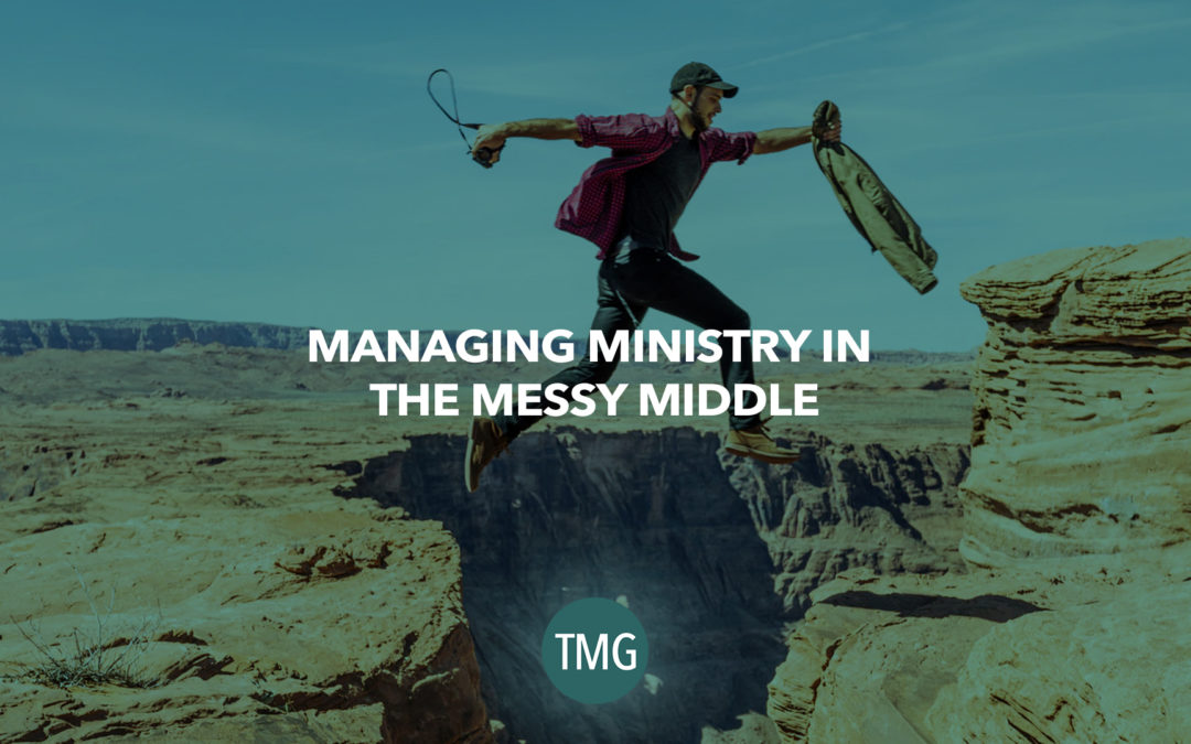 Managing Ministry in the Messy Middle