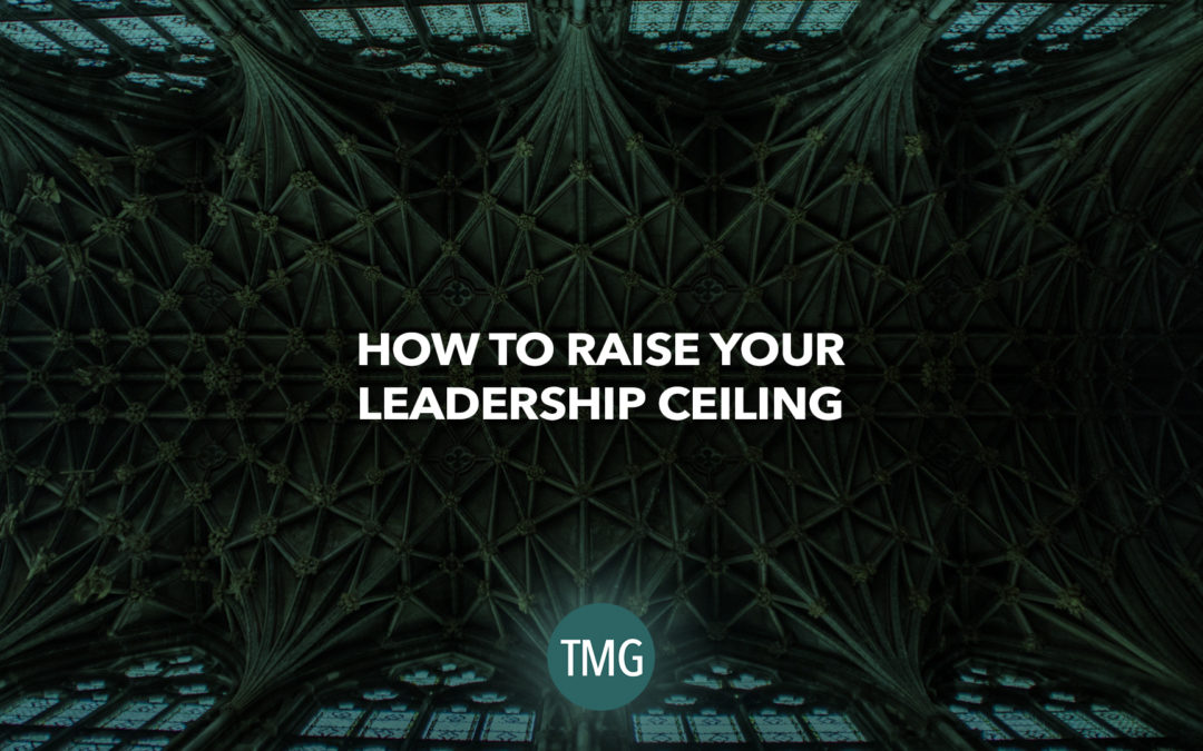 How to Raise Your Leadership Ceiling