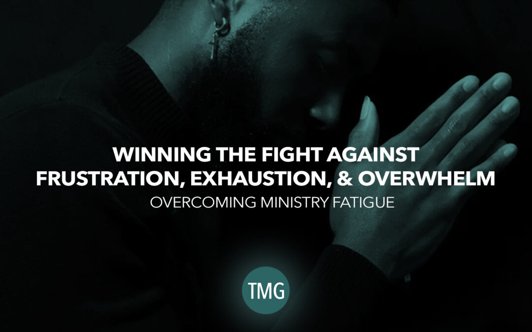 Overcoming Ministry Fatigue
