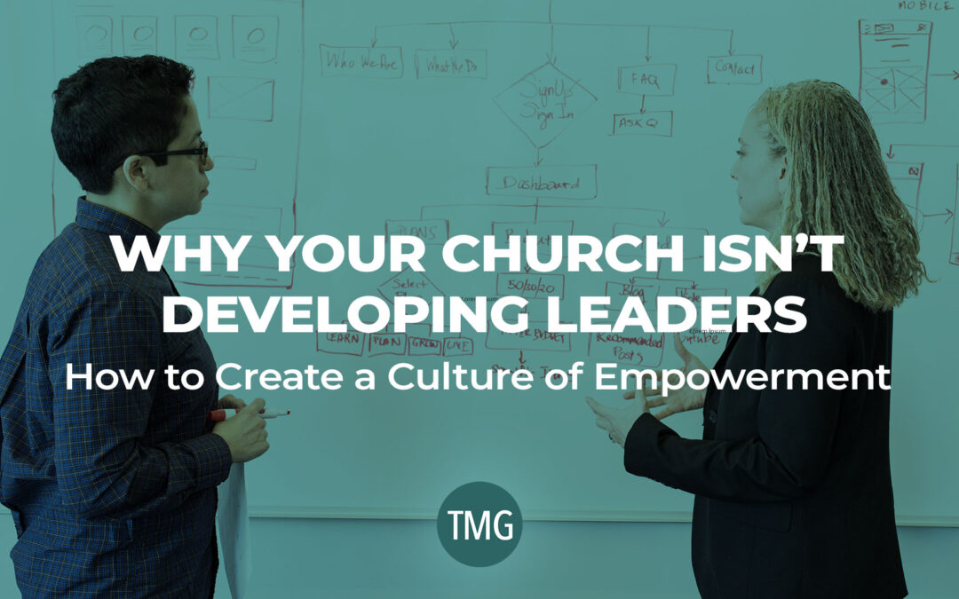 Why Your Church Isn’t Developing Leaders
