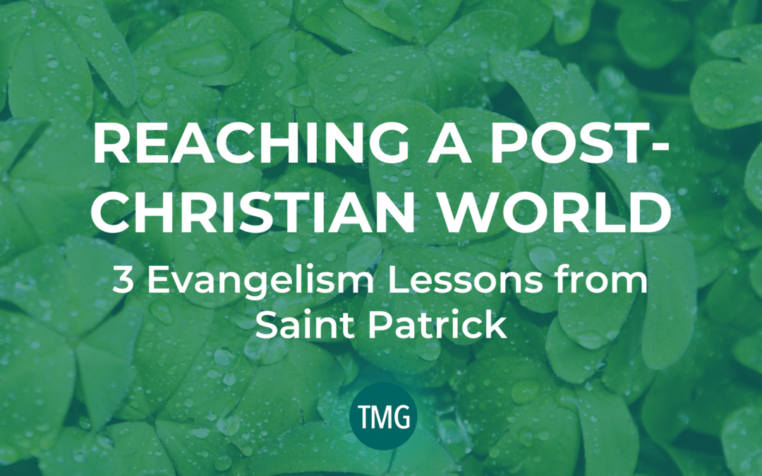 Reaching a Post-Christian World: 3 Evangelism Lessons from Saint Patrick