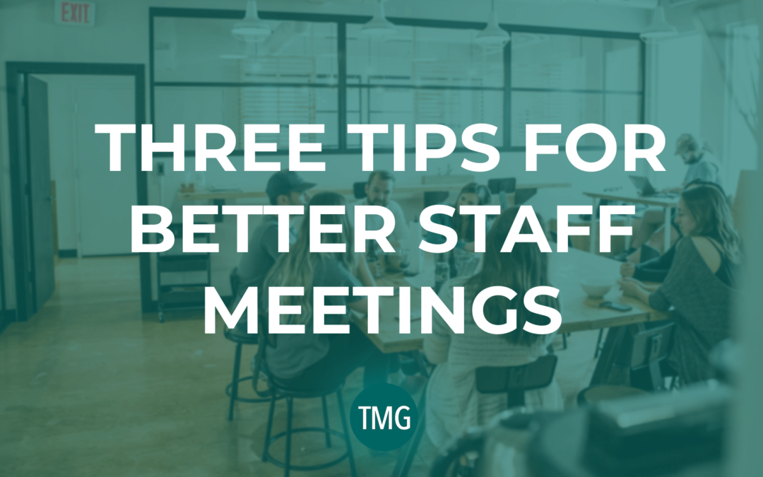 Three Tips for Better Staff Meetings