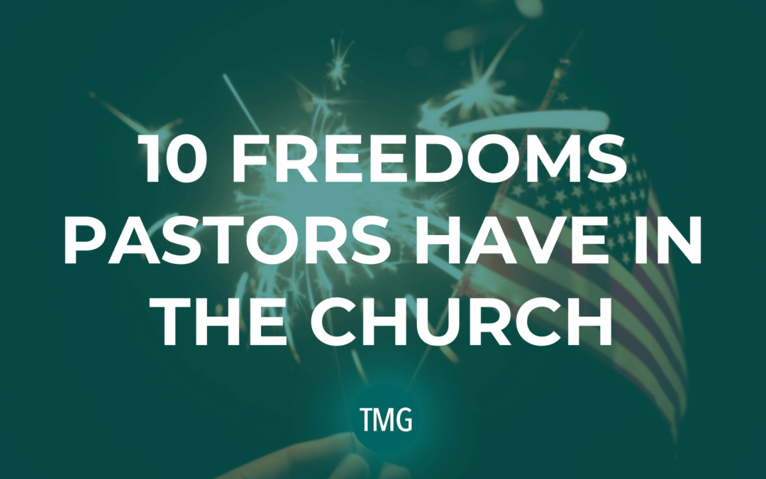 10 Freedoms Pastors Have in the Church