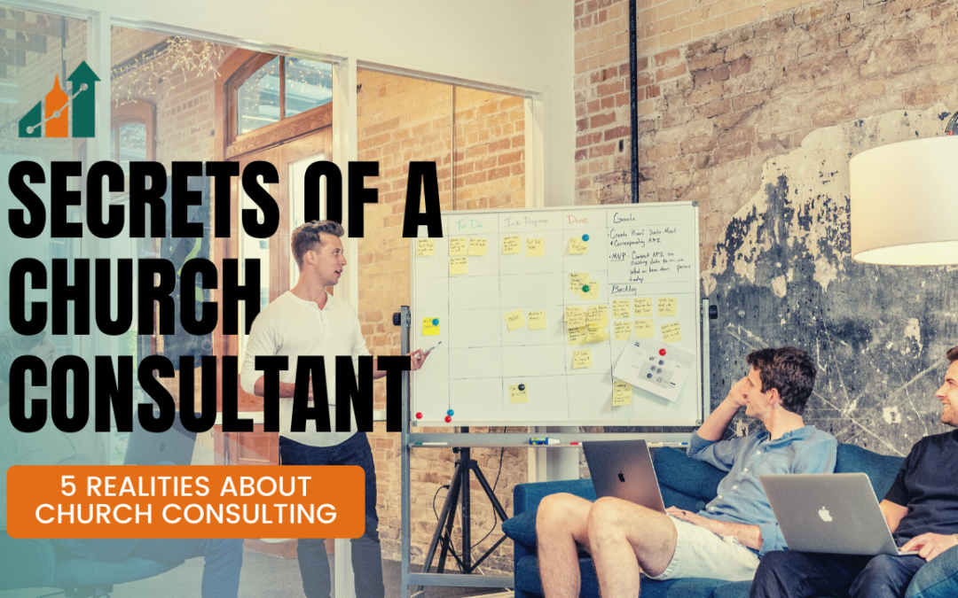 Secrets of a Church Consultant: 5 Realities About Church Consulting