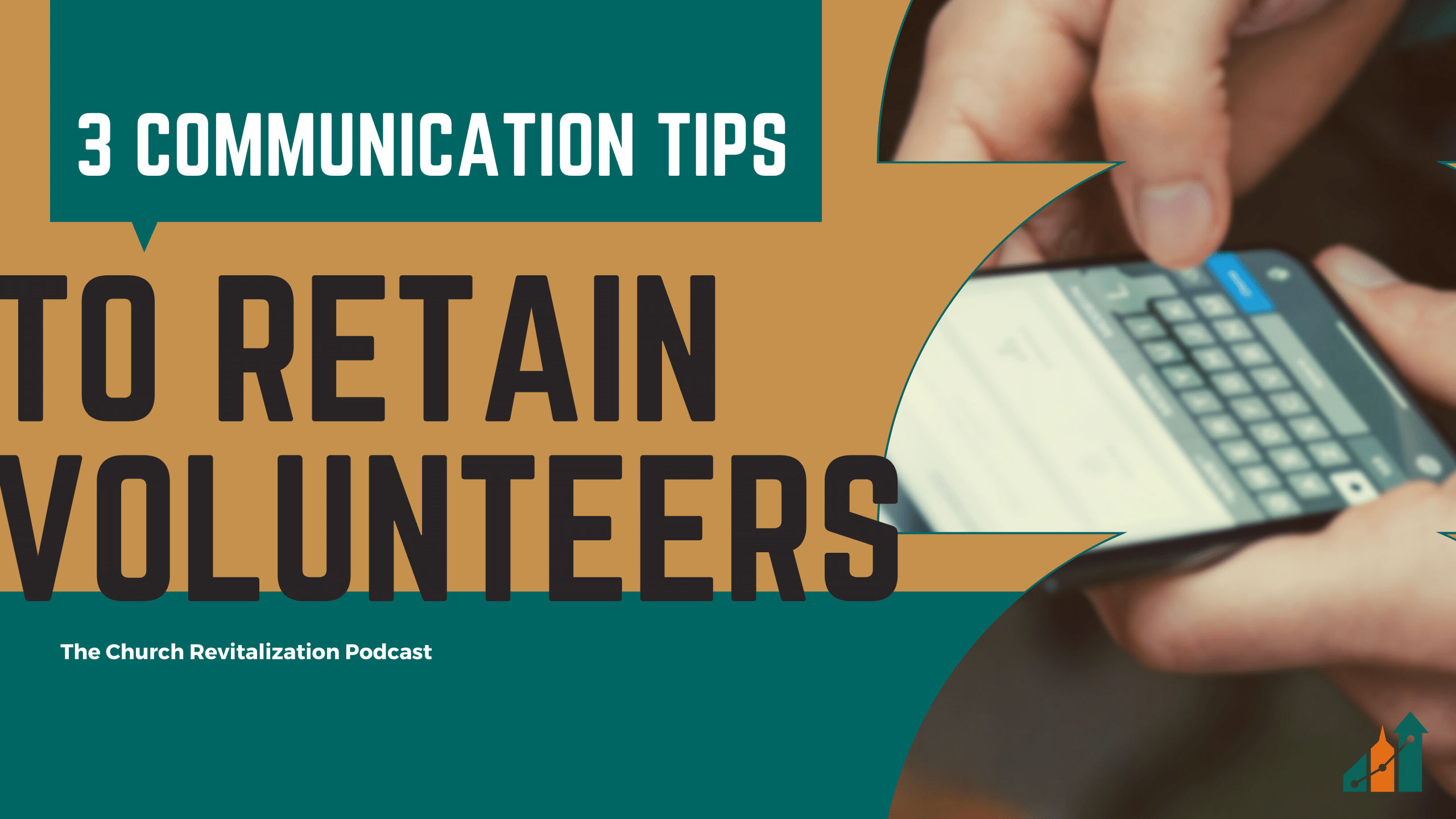 3-communication-tips-to-retain-volunteers_the-church-revitalization-podcast_the-malphurs-group