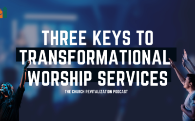 Three Keys to Transformational Worship Services